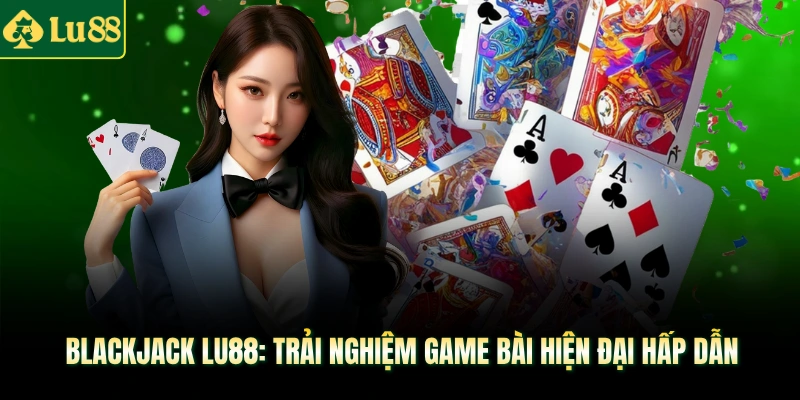 Blackjack Lu88