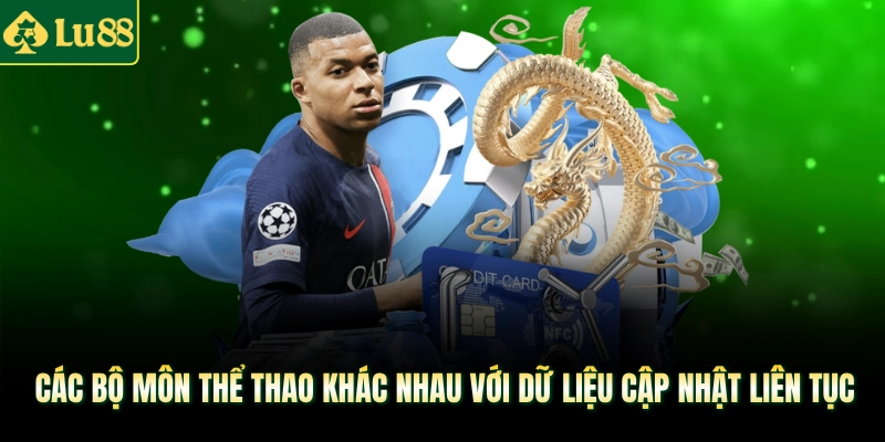 Các bộ môn thể thao khác nhau với dữ liệu cập nhật liên tục
