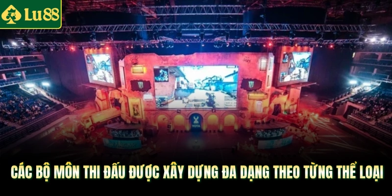 Các bộ môn thi đấu được xây dựng đa dạng theo từng thể loại