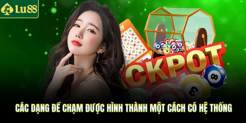 Các dạng đề chạm được hình thành một cách có hệ thống
