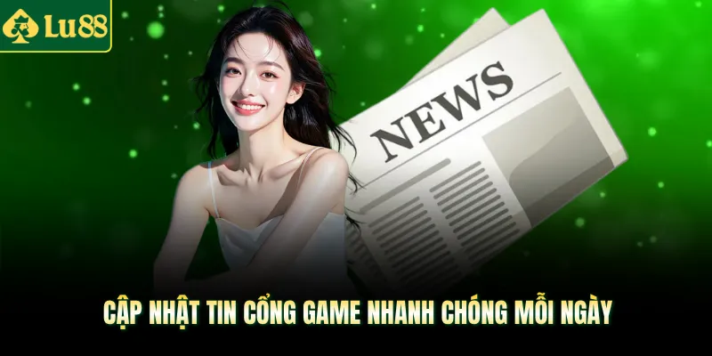 Cập nhật tin cổng game nhanh chóng mỗi ngày