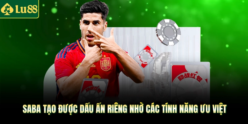 Saba tạo được dấu ấn riêng nhờ các tính năng ưu việt