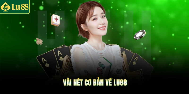 Vài nét cơ bản về LU88